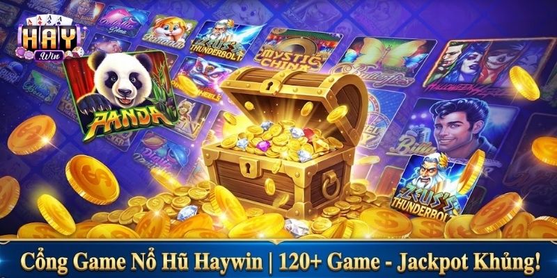 Cổng Game Nổ Hũ Haywin | 120+ Game - Jackpot Khủng!